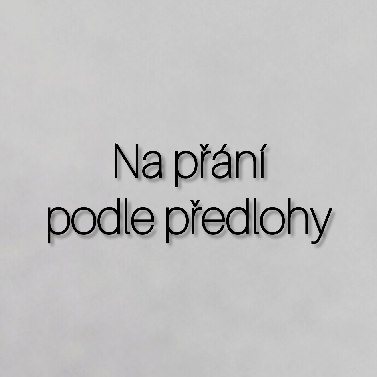 na přání - podle předlohy